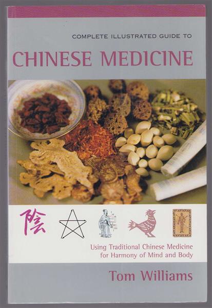 The complete illustrated guide to Chinese medicine : a comprehensive system for health and fitness