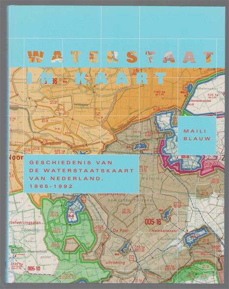 Waterstaat in kaart : geschiedenis van de waterstaatskaart van Nederland, 1865-1992