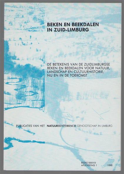 Beken en beekdalen in Zuid-Limburg : de betekenis van de Zuidlimburgse beken en beekdalen voor natuur, landschap en cultuurhistorie, nu en in de toekomst