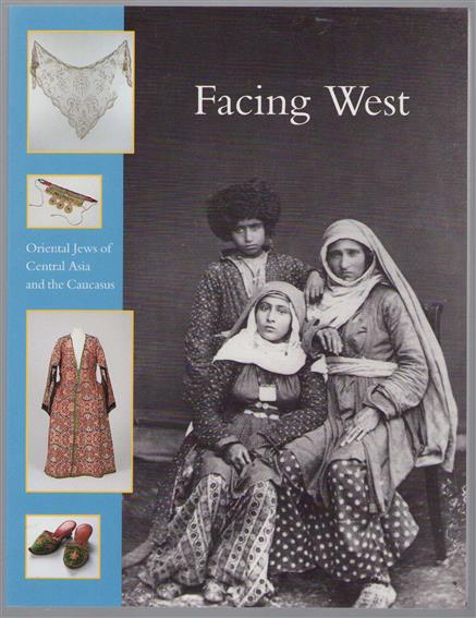 Facing West : oriental Jews of Central Asia and the Caucasus