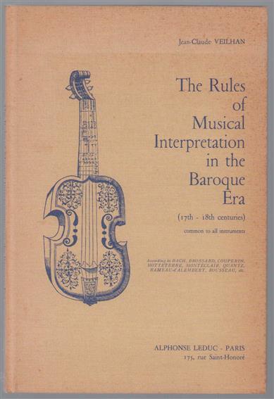 The rules of musical interpretation in the Baroque era (17th-18th centuries) common to all instruments : according to Bach [and others]