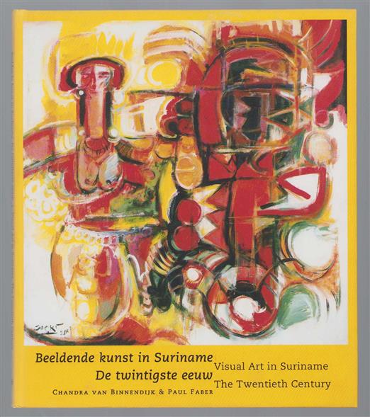 Beeldende kunst in Suriname : de twintigste eeuw = Visual art in Suriname : the twentieth century