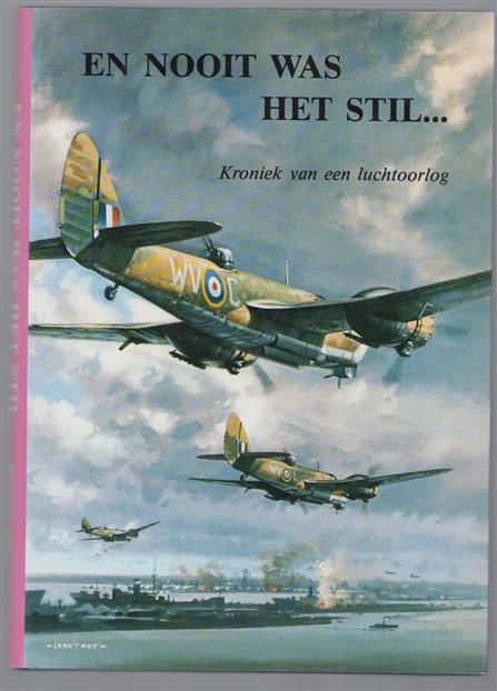 En nooit was het stil..., kroniek van een luchtoorlog  Deel 1 Luchtaanvallen op doelen in en om Nederland