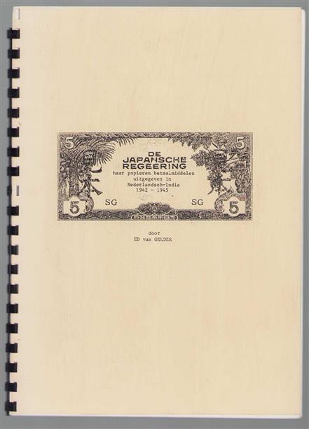 De Japansche regeering : haar papieren betaalmiddelen uitgegeven in Nederlandsch-Indië, 1942-1945