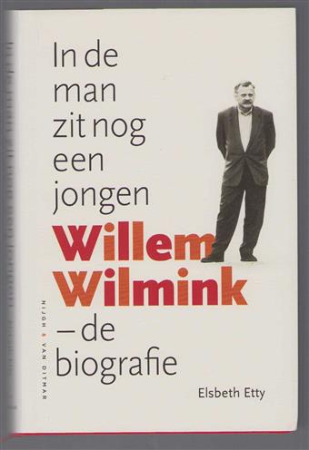 In de man zit nog een jongen, Willem Wilmink - de biografie
