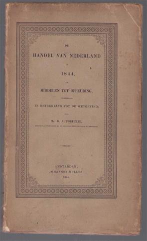De handel van Nederland in 1844 en middelen tot opbeuring, voornamelijk in betrekking tot de wetgeving