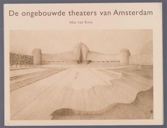 De ongebouwde theaters van Amsterdam