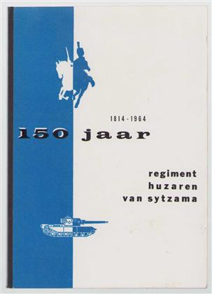 Het Regiment Huzaren van Sytzama van 1814-1964.