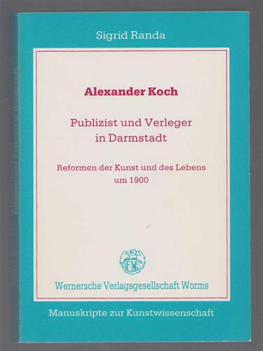 Alexander Koch, Publizist und Verleger in Darmstadt, Reformen der Kunst und des Lebens um 1900