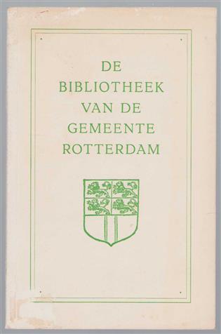 De bibliotheek van de gemeente Rotterdam, beschreven door drie van haar verzorgers in 1891, 1917 en 1948
