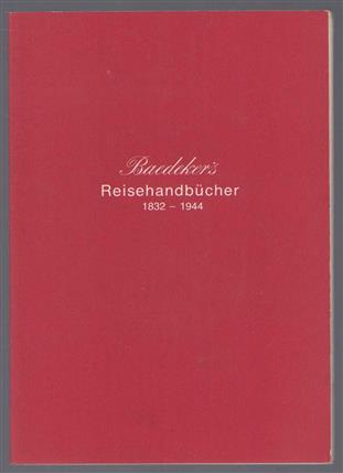 [Karl] Baedeker's Reisehandbucher 1832-1944