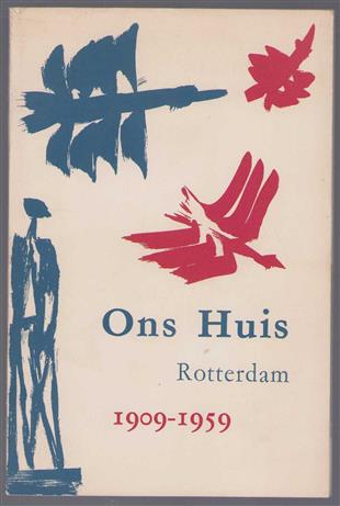 Ons Huis 50 jaar : Rotterdam, 1909-1959