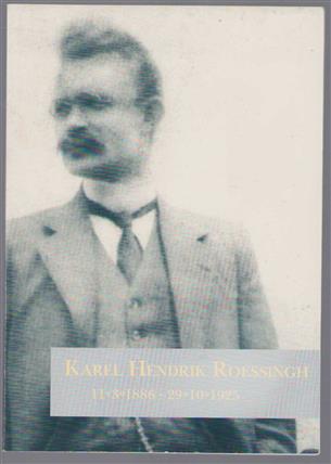 Karel Hendrik Roessingh : 11.3.1886-29.10.1925 : een beeld van zijn persoonlijk leven