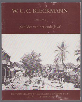 W.C.C. Bleckmann (1853-1942) 'Schilder van het oude Java'