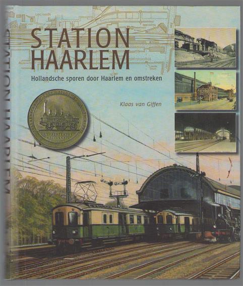 Station Haarlem : Hollandsche sporen door Haarlem en omstreken