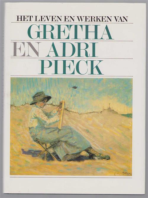 Het leven en werken van Gretha en Adri Pieck