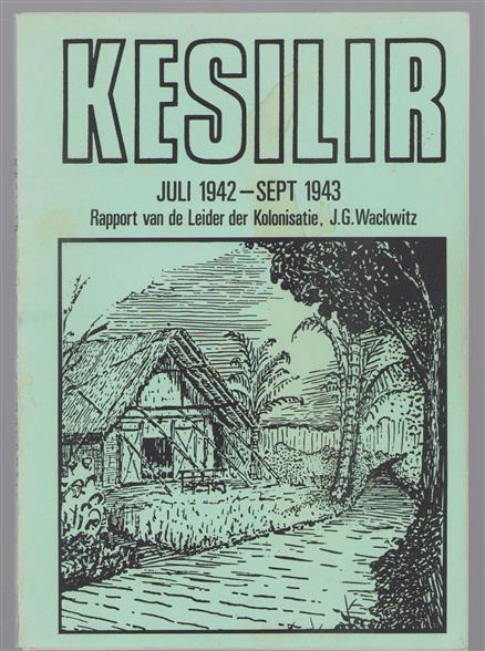 Kesilir : juli 1942-september 1943 : rapport van de leider der kolonisatie