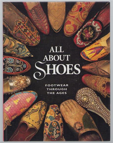 All about shoes : footwear through the ages.