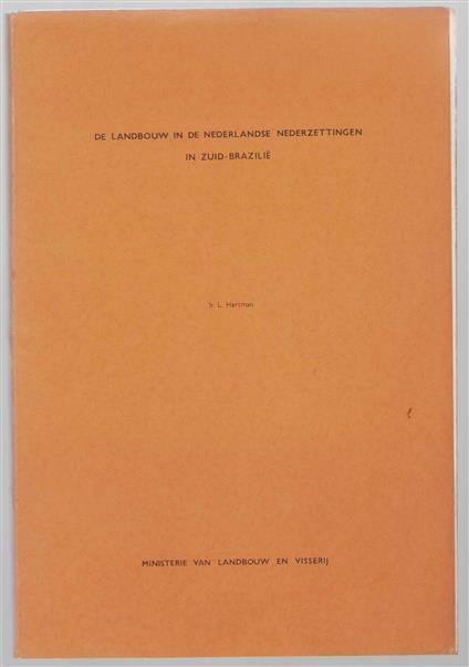 De landbouw in de Nederlandse nederzettingen in Zuid-Brazili�, ervaringen gedurende 1957-1960 als landbouwconsulent in de Nederlandse landbouwnederzettingen in de Staat Paran�