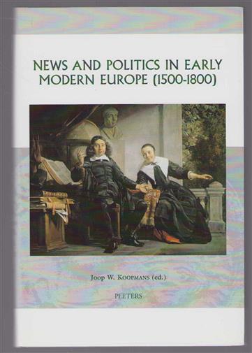 News and politics in early modern Europe (1500-1800)