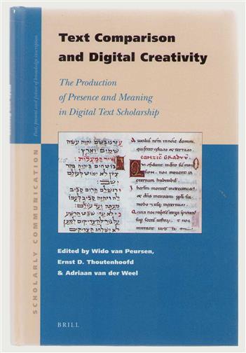 Text comparison and digital creativity : the production of presence and meaning in digital text scholarship