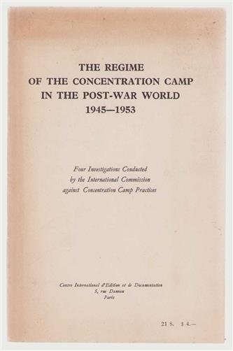The regime of the concentration camp in the post-war world 1945-1953, four investigations conducted by the International Commission against Concentration Camp Practices