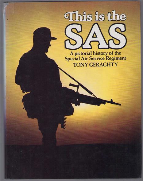 This is the SAS : a pictorial history of the Special Air Service Regiment
