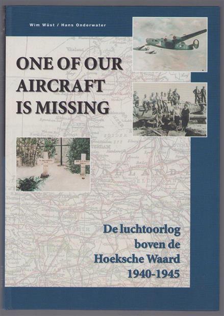 One of our aircraft is missing : de luchtoorlog boven de Hoeksche Waard 1940-1945