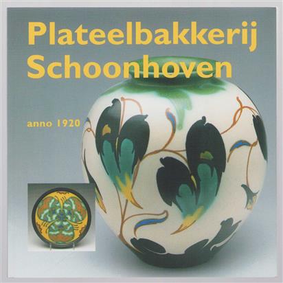 Plateelbakkerij Schoonhoven : anno 1920 : sieraardewerk van v/h Plateelbakkerij Schoonhoven