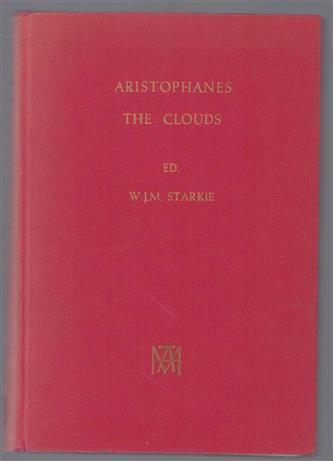 The clouds of Aristophanes, with introduction, English prose translation, critical notes and commentary, including a new transcript of the scholia in the codex Venetus Marcianus 474