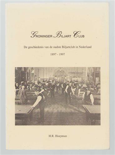 Groninger Biljart Club, de geschiedenis van de oudste biljartclub in Nederland, 1897-1997