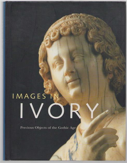 Images in ivory : precious objects of the Gothic age