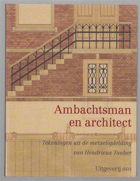 Ambachtsman en architect, tekeningen uit de metselopleiding van Hendricus Tauber