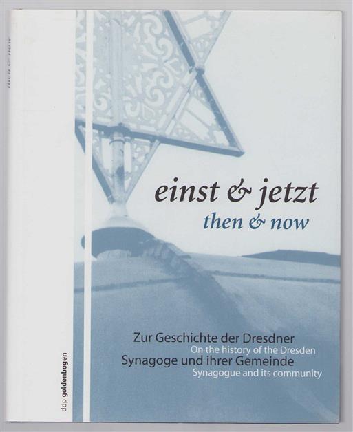 Einst & jetzt : zur Geschichte der Dresdner Synagoge und ihrer Gemeinde