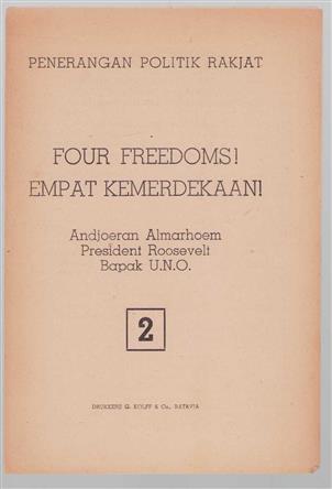 Four freedoms! = Empat kemerdekaan! : andjoeran almarhoem President Roosevelt, Bapak U.N.O. = penerangan politik rakjat Nr 2