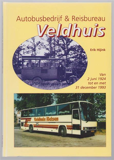 Autobusbedrijf en reisbureau Veldhuis : van 2 juni 1924 tot en met 31 december 1993