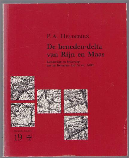 De beneden-delta van Rijn en Maas, landschap en bewoning van de Romeinse tijd tot ca. 1000