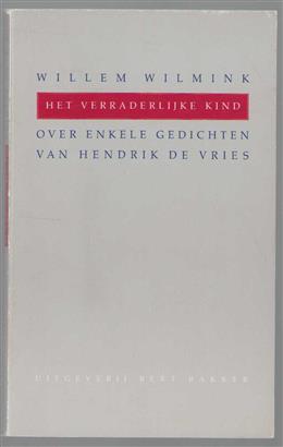 Het verraderlijke kind, over enkele gedichten van Hendrik de Vries