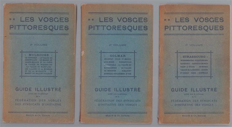 Les Vosges pittoresques ... Guide illustre publie sous le patronage de la federation des syndicats d'initiative des Vosges. En 3 volumes.
