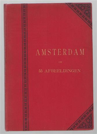 Amsterdam in 55 afbeeldingen  = Amsterdam illustree par 55 gravures.