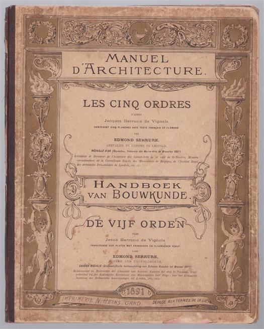 Handboek van bouwkunde: De vijf orden -- Manuel d architecture: les cinq ordres d'apres J. Barrozio de Vignole