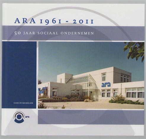 ARA 1961-2011, 50 jaar sociaal ondernemen