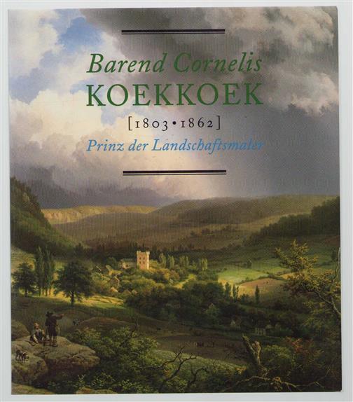 Barend Cornelis Koekkoek (1803-1862), Prinz der Landschaftsmaler