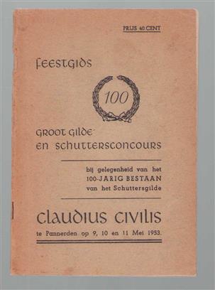 Feestgids bij het 100 jarig bestaan van het schuttersgilde Claudius Civilis te Pannerden  - Feestgids 100