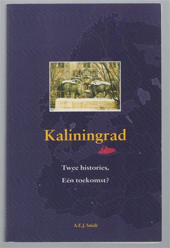 Kaliningrad, twee histories, een toekomst?