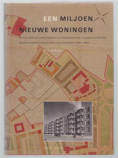 Een miljoen nieuwe woningen, de rol van de rijksoverheid bij wederopbouw, volkshuisvesting, bouwnijverheid en ruimtelijke ordening (1940-1963)
