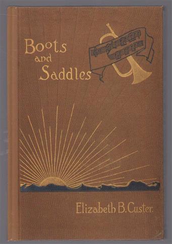 Boots and saddles : or, Life in Dakota with General Custer