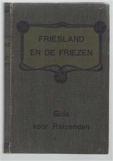 Friesland en de Friezen : gids voor reizenden ( uitgave 1877)