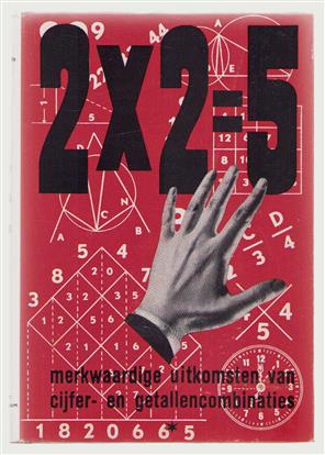 2 x 2 = 5 : merkwaardige uitkomsten van cijfer- en getallencombinaties, rekenkundige raadsels, vreemde vraagstukken, goocheltoeren met cijfers, toovervierkanten, paradoxen enz.
