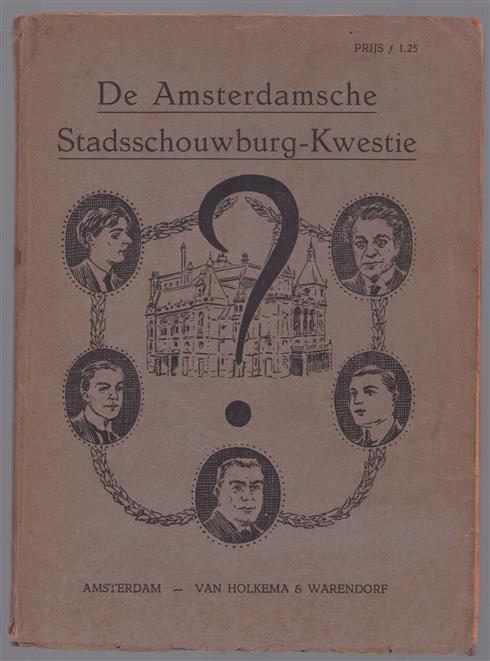 De Amsterdamsche Stadsschouwburg-kwestie : een overzicht van het over deze kwestie geschrevene